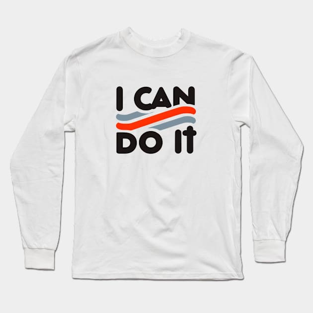 I can do it Long Sleeve T-Shirt by TotaSaid